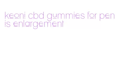 keoni cbd gummies for penis enlargement