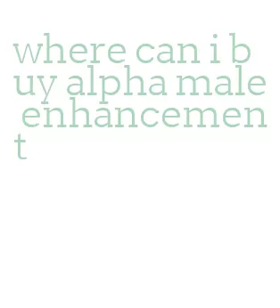 where can i buy alpha male enhancement