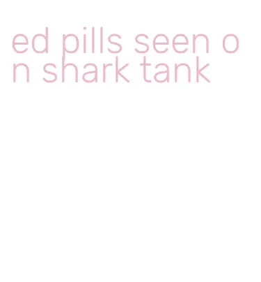 ed pills seen on shark tank