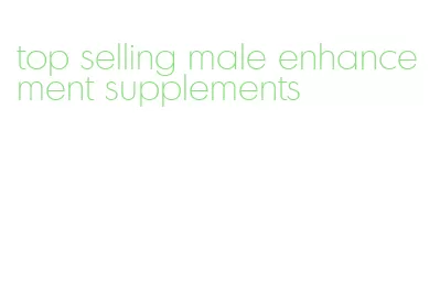 top selling male enhancement supplements