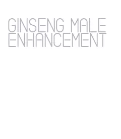 ginseng male enhancement