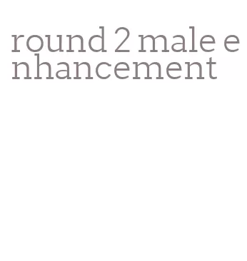 round 2 male enhancement