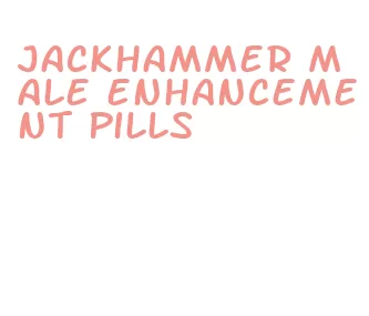 jackhammer male enhancement pills