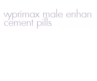 vyprimax male enhancement pills