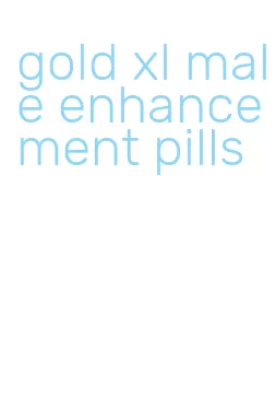 gold xl male enhancement pills