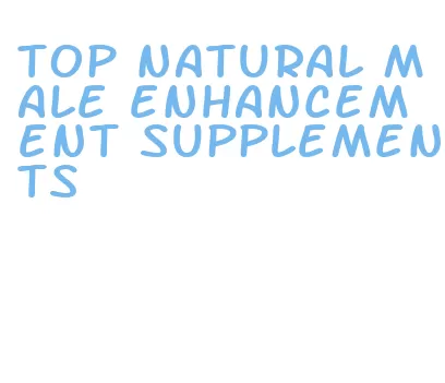 top natural male enhancement supplements