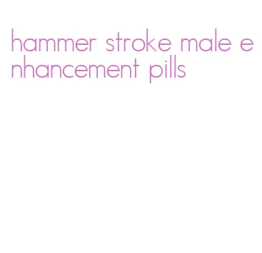 hammer stroke male enhancement pills