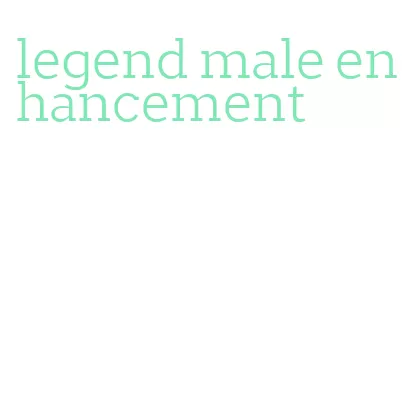 legend male enhancement