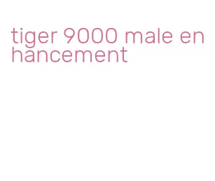 tiger 9000 male enhancement