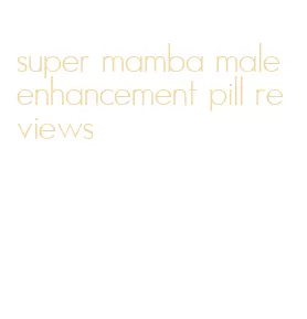 super mamba male enhancement pill reviews