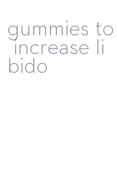 gummies to increase libido