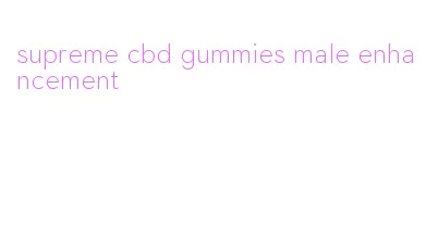 supreme cbd gummies male enhancement