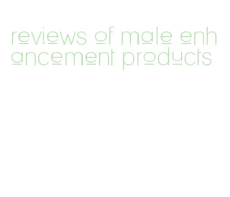 reviews of male enhancement products