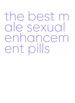 the best male sexual enhancement pills