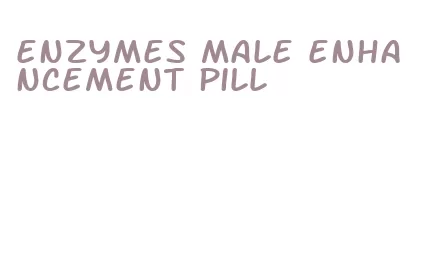 enzymes male enhancement pill