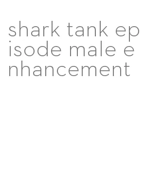 shark tank episode male enhancement