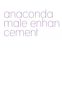 anaconda male enhancement