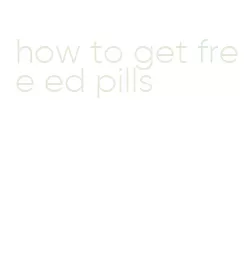 how to get free ed pills