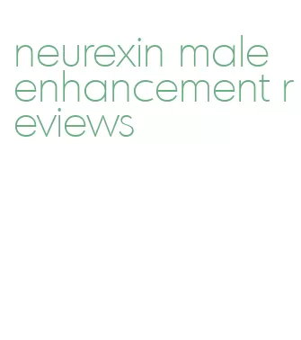 neurexin male enhancement reviews