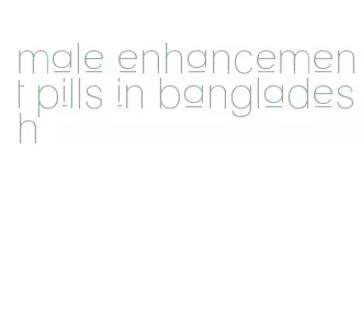 male enhancement pills in bangladesh