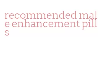 recommended male enhancement pills