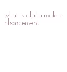 what is alpha male enhancement