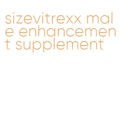 sizevitrexx male enhancement supplement