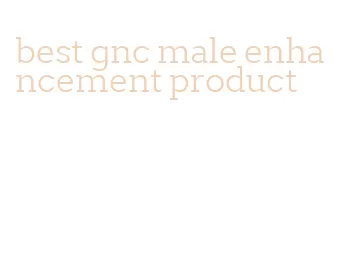 best gnc male enhancement product