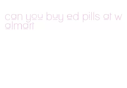 can you buy ed pills at walmart