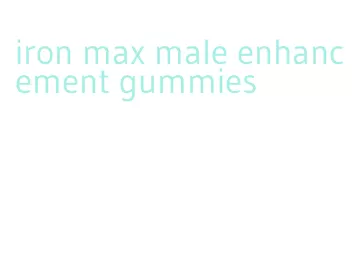 iron max male enhancement gummies