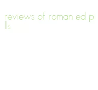 reviews of roman ed pills