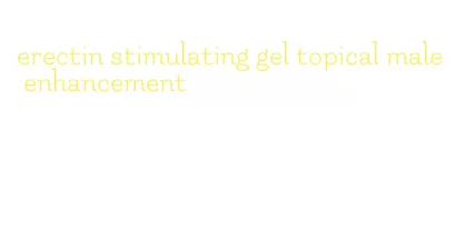 erectin stimulating gel topical male enhancement