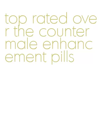 top rated over the counter male enhancement pills