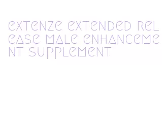 extenze extended release male enhancement supplement