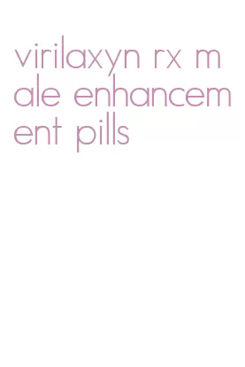 virilaxyn rx male enhancement pills