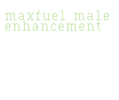 maxfuel male enhancement