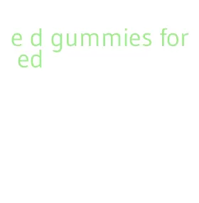 e d gummies for ed