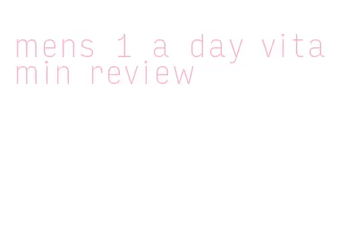 mens 1 a day vitamin review