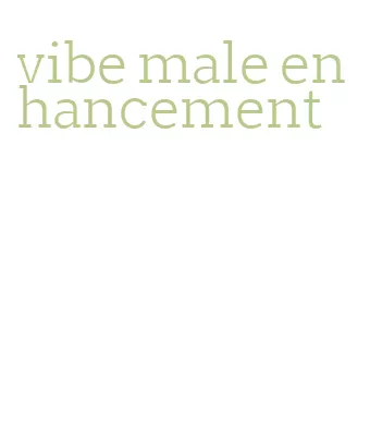 vibe male enhancement