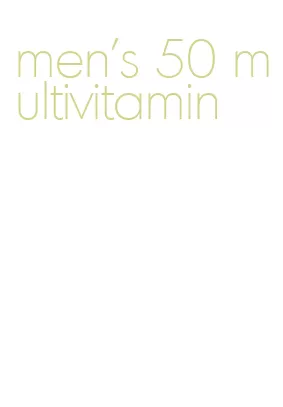 men's 50 multivitamin