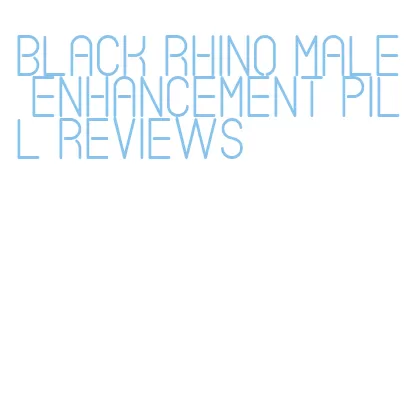 black rhino male enhancement pill reviews