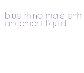 blue rhino male enhancement liquid