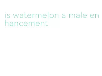 is watermelon a male enhancement