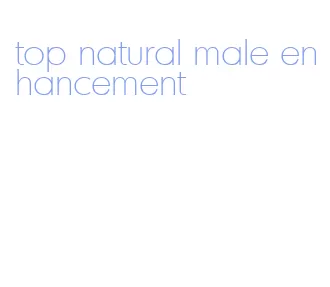 top natural male enhancement