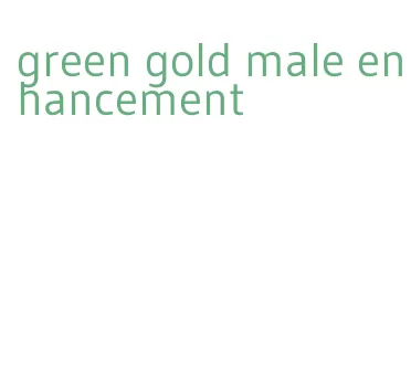 green gold male enhancement