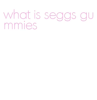 what is seggs gummies