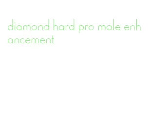 diamond hard pro male enhancement