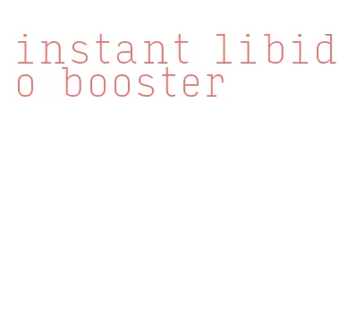 instant libido booster