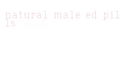 natural male ed pills