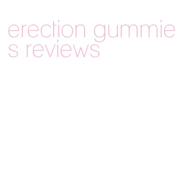 erection gummies reviews